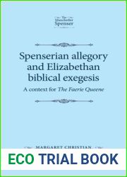 Spenserian allegory and Elizabethan biblical exegesis: A context for The Faerie Queene (The Manchester Spenser MUP)