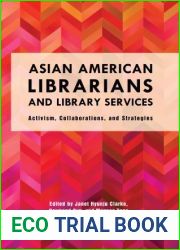 Asian American Librarians and Library Services: Activism, Collaborations, and Strategies