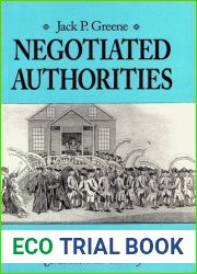 Negotiated Authorities: Essays in Colonial Political and Constitutional History