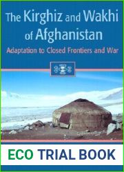 The Kirghiz and Wakhi of Afghanistan: Adaptation to Closed Frontiers and War