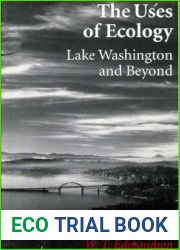 The Uses of Ecology: Lake Washington and Beyond (Jessie and John Danz Lectures)