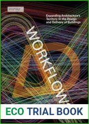 Workflows: Expanding Architecture|s Territory in the Design and Delivery of Buildings (Architectural Design)