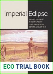 Imperial Eclipse: Japan|s Strategic Thinking about Continental Asia before August 1945