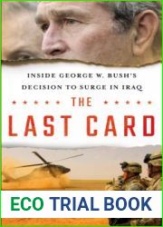 The Last Card: Inside George W. Bush|s Decision to Surge in Iraq