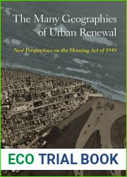 The Many Geographies of Urban Renewal: New Perspectives on the Housing Act of 1949