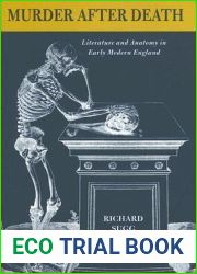 Murder after Death: Literature and Anatomy in Early Modern England