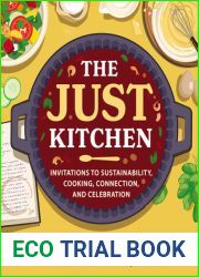 The Just Kitchen: Invitations to Sustainability, Cooking, Connection, and Celebration