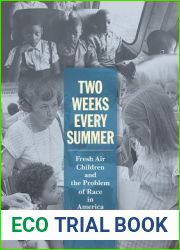 Two Weeks Every Summer: Fresh Air Children and the Problem of Race in America (American Institutions and Society)
