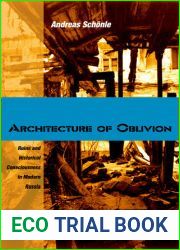 Architecture of Oblivion: Ruins and Historical Consciousness in Modern Russia (NIU Series in Slavic, East European, and Eurasian Studies)