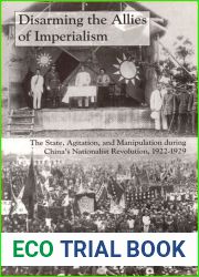 Disarming the Allies of Imperialism: The State, Agitation, and Manipulation during China|s Nationalist Revolution, 1922-1929