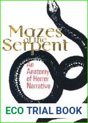Mazes of the Serpent: An Anatomy of Horror Narrative