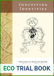 Conceiving Identities: Maternity in Medieval Muslim Discourse and Practice