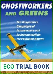 Ghostworkers and Greens: The Cooperative Campaigns of Farmworkers and Environmentalists for Pesticide Reform
