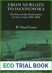 From Newgate to Dannemora: The Rise of the Penitentiary in New York, 1796-1848