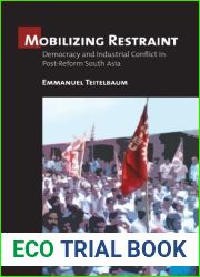 Mobilizing Restraint: Democracy and Industrial Conflict in Post-Reform South Asia