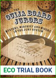 The Ouija Board Jurors: Mystery, Mischief and Misery in the Jury System