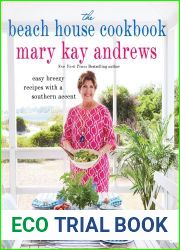 The Beach House Cookbook: Easy Breezy Recipes with a Southern Accent