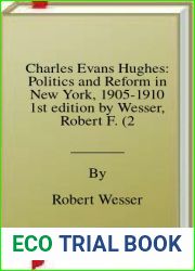 Charles Evans Hughes: Politics and Reform in New York, 1905-1910 1st edition by Wesser, Robert F. (2009) Paperback