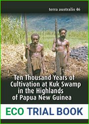 Ten Thousand Years of Cultivation at Kuk Swamp in the Highlands of Papua New Guinea
