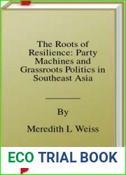 The Roots of Resilience: Party Machines and Grassroots Politics in Southeast Asia
