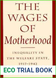 The Wages of Motherhood: Inequality in the Welfare State, 1917-1942