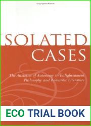 Isolated Cases: The Anxieties of Autonomy in Enlightenment Philosophy and Romantic Literature