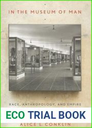 In the Museum of Man: Race, Anthropology, and Empire in France, 1850-1950