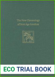 The New Chronology of Iron Age Gordion (Gordion Special Studies)