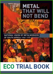 Metal that Will not Bend: The National Union of Metalworkers of South Africa, 1980-1995