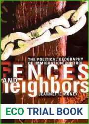 Fences and Neighbors: The Political Geography of Immigration Control