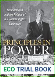 Principles in Power: Latin America and the Politics of U.S. Human Rights Diplomacy