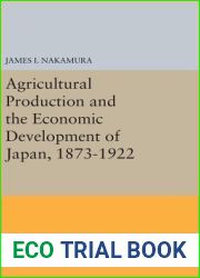 Agricultural Production and the Economic Development of Japan, 1873-1922 (Princeton Legacy Library, 2101)
