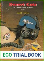 Desert Cats: The Canadian Fighter Squadron in the Gulf War