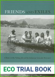Friends and Exiles: A Memoir of the Nutmeg Isles and the Indonesian Nationalist Movement