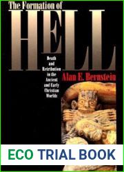 The Formation of Hell: Death and Retribution in the Ancient and Early Christian Worlds