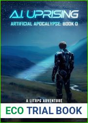 A.I. Uprising: Asrtificial Apocalypse: Book 0, A LitRPG Adventure (Artificial Apocalypse)