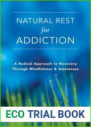 Natural Rest for Addiction: A Radical Approach to Recovery Through Mindfulness and Awareness