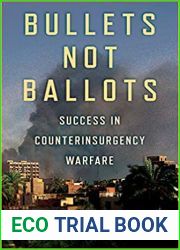 Bullets Not Ballots: Success in Counterinsurgency Warfare