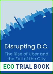 Disrupting D.C.: The Rise of Uber and the Fall of the City