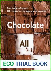 Chocolate All Day: From Simple to Decadent, 100+ Recipes for Everyone|s Favorite Ingredient