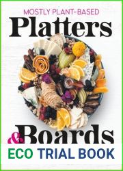 Mostly Plant-Based Platters and Boards: Gorgeous Spreads for Clean Eating and Great Gatherings