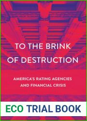 To the Brink of Destruction: America|s Rating Agencies and Financial Crisis (Cornell Studies in Money)