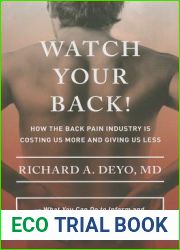 Watch Your Back!: How the Back Pain Industry Is Costing Us More and Giving Us Less-and What You Can Do to Inform and Empower Yourself in Seeking … Culture and Politics of Health Care Work)