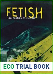 Fetish: An Erotics of Culture