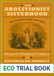 The Abolitionist Sisterhood: Women|s Political Culture in Antebellum America (Cornell Paperbacks)