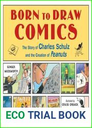 Born to Draw Comics: The Story of Charles Schulz and the Creation of Peanuts