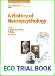 A History of Neuropsychology (Frontiers of Neurology and Neuroscience Book 44)
