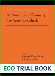 Arithmetic and Geometry: Ten Years in Alpbach (AMS-202) (Annals of Mathematics Studies, 202)