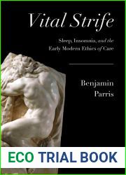 Vital Strife: Sleep, Insomnia, and the Early Modern Ethics of Care