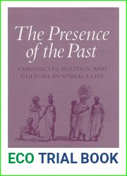The Presence of the Past: Chronicles, Politics, and Culture in Sinhala Life (Wilder House Series in Politics, History, and Culture) by Steven Kemper (1992-01-02)